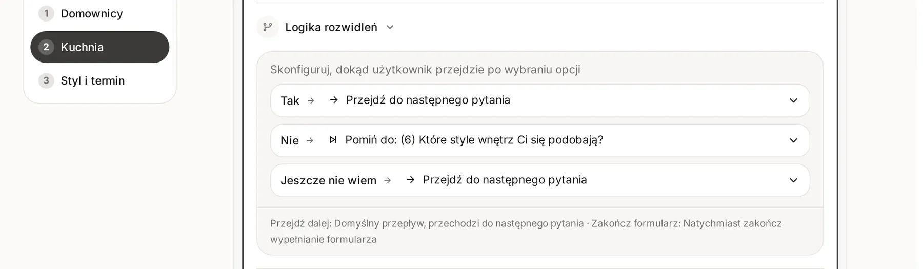 Panel Logika rozwidleń dla pytania Czy projekt obejmuje kuchnię: odpowiedzi Tak i Jeszcze nie wiem prowadzą do następnego pytania, a Nie do pytania 6