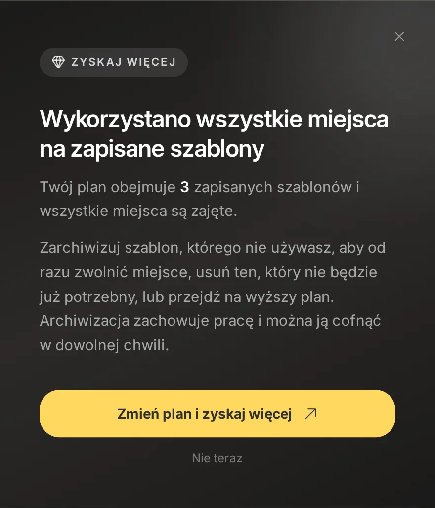 Okno Wykorzystano wszystkie miejsca na zapisane szablony z informacją o 3 miejscach w planie i przyciskami Zmień plan i zyskaj więcej oraz Nie teraz